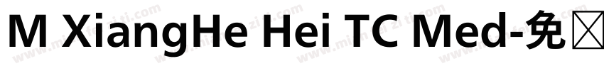 M XiangHe Hei TC Med字体转换